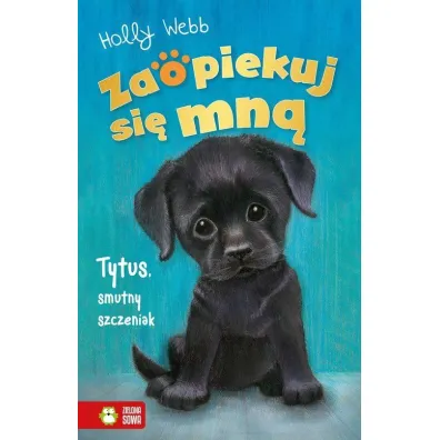 Tytus, smutny szczeniak. Zaopiekuj si� mn� - Holly Webb