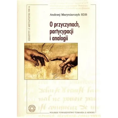 O przyczynach, partycypacji i analogii - Andrzej  Maryniarczyk