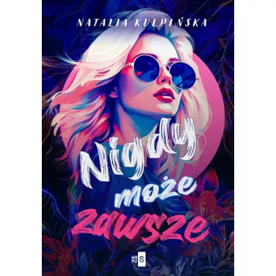 Nigdy, mo�e, zawsze - Natalia  Kulpi�ska