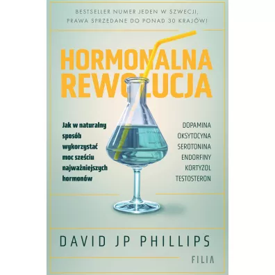 Hormonalna rewolucja. Jak w naturalny spos�b wykorzysta� moc sze�ciu najwa�niejszych hormon�w - David JP Phillips
