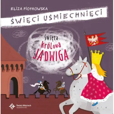 �wi�ta kr�lowa Jadwiga. �wi�ci u�miechni�ci - Eliza Piotrowska