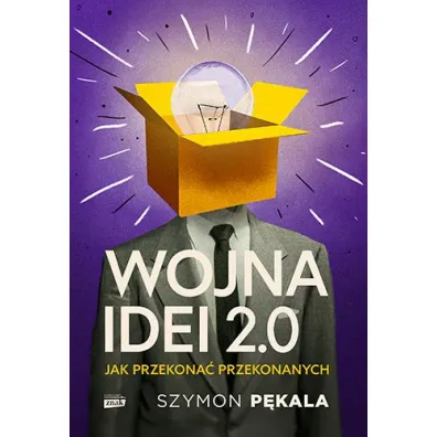 Wojna Idei 2.0. Jak przekona� przekonanych?