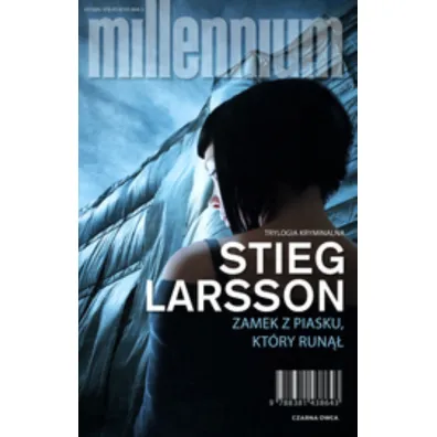 Zamek z piasku, kt�ry run��. Millennium. Tom 3 - Stieg Larsson