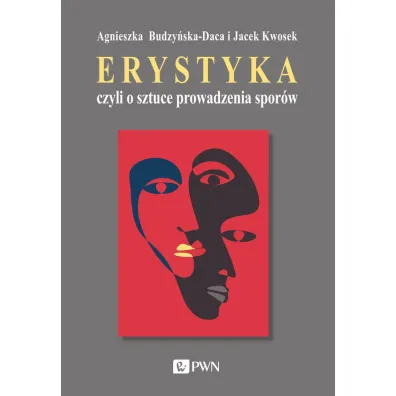 Erystyka czyli o sztuce prowadzenia spor�w - Agnieszka Budzy�ska-Daca, Jacek Kwosek