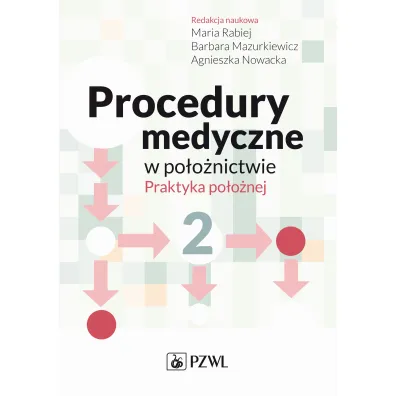 Procedury medyczne w po�o�nictwie - Maria Rabiej, Barbara Mazurkiewicz, Agnieszka Nowacka
