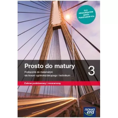 Prosto do matury 3. Podrcznik do matematyki dla liceum oglnoksztaccego i technikum. Zakres podstawowy i rozszerzony - Krzysztof Belka, Maciej Antek, Piotr Grabowski