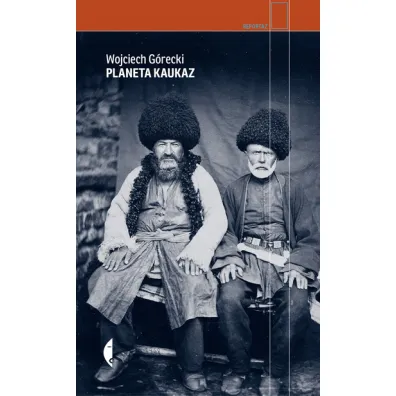 Planeta Kaukaz - Wojciech G�recki
