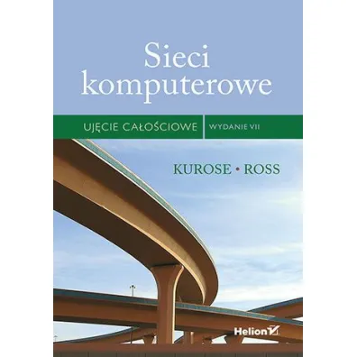Sieci komputerowe. Uj�cie ca�o�ciowe - James  Kurose, Keith Ross