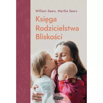 Ksi�ga rodzicielstwa blisko�ci - Martha Sears, William Sears