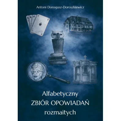 Alfabetyczny zbi�r opowiada� rozmaitych - Antoni Dorogusz-Doroszkiewicz