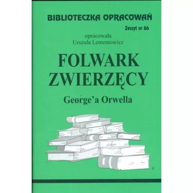 Folwark zwierz�cy. Biblioteczka opracowa�. Zeszyt nr 66 - Urszula Lementowicz