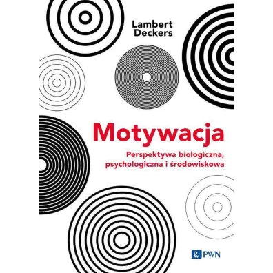 Motywacja. Perspektywa Biologiczna, psychologiczna i �rodowiskowa - Lambert Deckers
