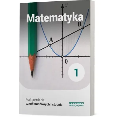 Matematyka 1. Podr�cznik. Szko�a bran�owa I stopnia - Adam Konstantynowicz, Anna Konstantynowicz, Ma�gorzata Paj�k