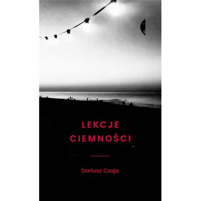 Lekcje ciemno�ci - Dariusz Czaja