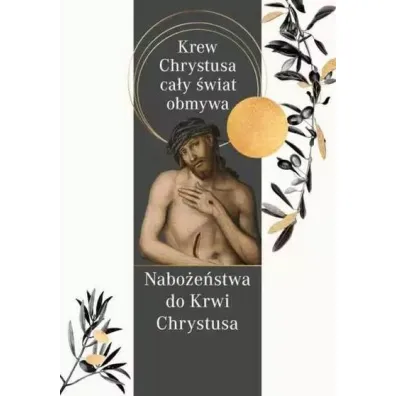Krew Chrystusa ca�y �wiat obmywa. Nabo�e�stwa do Krwi Chrystusa