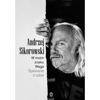 W moim znaku Waga. �piewanie o sobie - Andrzej Sikorowski