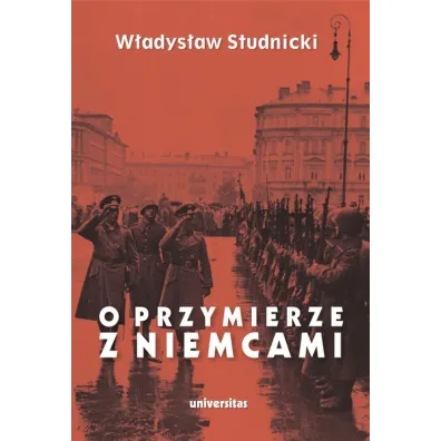 O przymierze z Niemcami. Wyb�r pism 1923-1939 - W�adys�aw Studnicki
