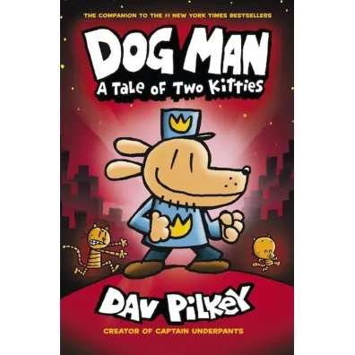 A Tale of Two Kitties. Dog Man - Dav Pilkey