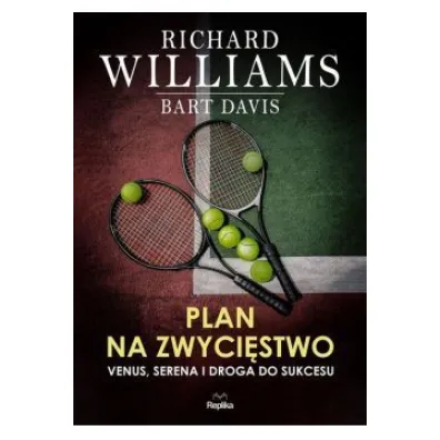 Zwyci�ska rodzina. Venus, Serena i droga do sukcesu - Richard Williams, Bart Davis