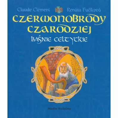 Banie celtyckie. Czerwonobrody czarodziej - Clement Claude, Renata Fucikova