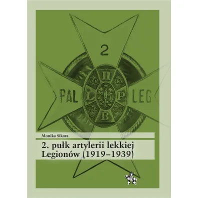 2 pu�k artylerii lekkiej legion�w 1919-1939 - Monika Sikora