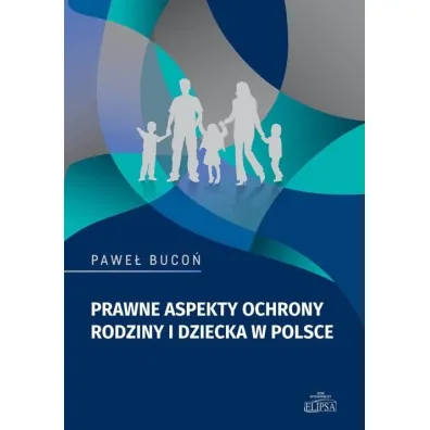 Prawne aspekty ochrony rodziny i dziecka w Polsce - Pawe� Buco�