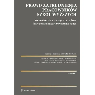 Prawo zatrudnienia pracownik�w szk� wy�szych.  Komentarz do wybranych przepis�w Prawa o szkolnictwie wy�szym i nauce