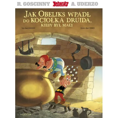 Jak Obeliks wpad� do kocio�ka druida, kiedy by� ma�y. Asteriks - Albert Uderzo, Ren� Goscinny