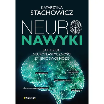 Neuronawyki. Jak dzi�ki neuroplastyczno�ci zmieni� sw�j m�zg - Katarzyna Stachowicz