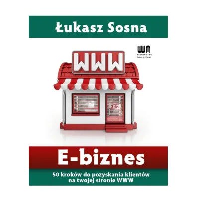 E-biznes. 50 krok�w do pozyskania nowych klient�w na twojej stronie www - �ukasz Sosna