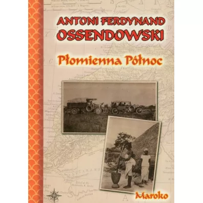 P�omienna P�noc. Maroko - Antoni Ferdynand Ossendowski