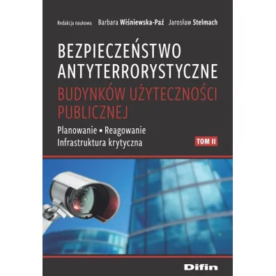 Bezpiecze�stwo antyterrorystyczne budynk�w T.2 - Jaros�aw Stelmach, Barbara Wi�niewska-Pa�