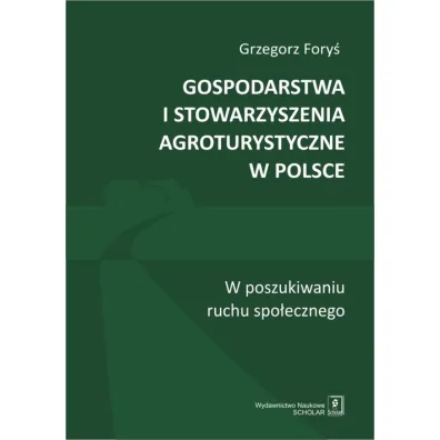 Gospodarstwa i stowarzyszenia agroturystyczne w Polsce - Grzegorz Fory�