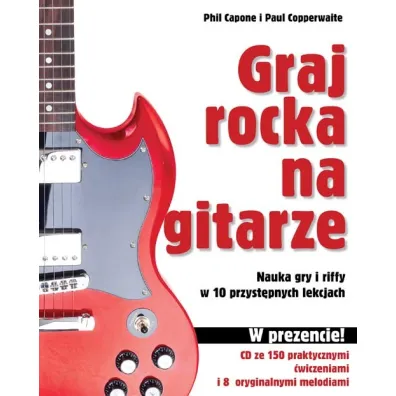 Graj rocka na gitarze Nauka gry i riffy w 10 przyst�pnych lekcjach - Phil Capone, Paul Copperwaite
