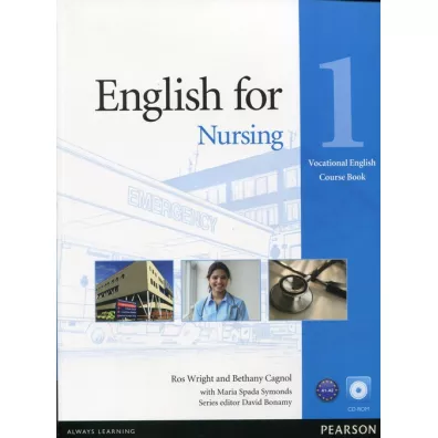 Vocational English. English for Nursing 1. Coursebook plus CD-ROM - David Bonamy, Maria Symonds Spada, Ros Wright, Bethany Cagnol