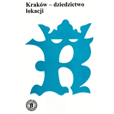 Krak�w - dziedzictwo lokacji - Jan M. Ma�ecki