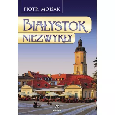 Bia�ystok niezwyk�y - Piotr Mojsak