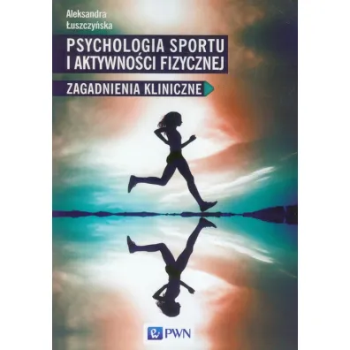 Psychologia sportu i aktywno�ci fizycznej - Aleksandra �uszczy�ska