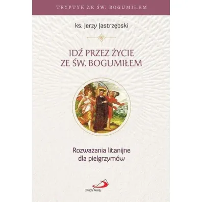 Id� przez �ycie ze �w. Bogumi�em - Jerzy Jastrz�bski