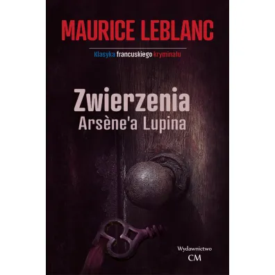 Zwierzenia Arsene'a Lupina - Maurice Leblanc
