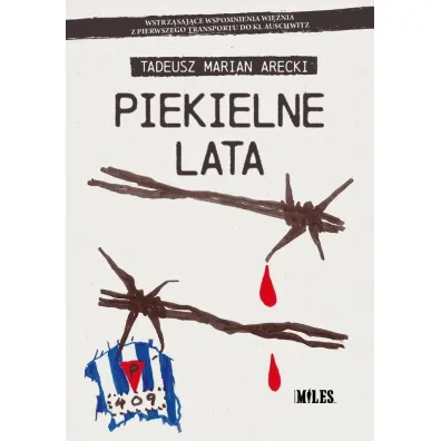 Piekielne lata. Wstrz�saj�ce wspomnienia wi�nia.. - Tadeusz Marian  Arecki