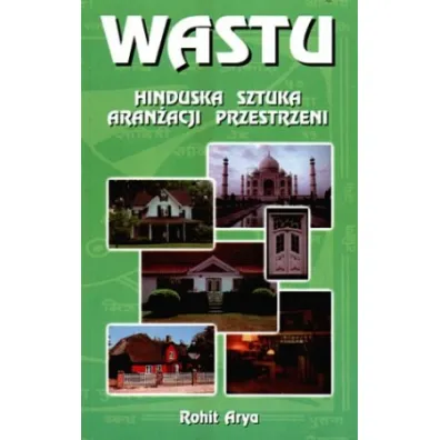 WASTU. Hinduska sztuka aran�acji przestrzeni - Rohit Arya