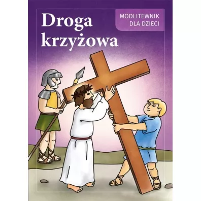 Droga Krzy�owa. Modlitewnik dla dzieci - Iwona S. Jagie�ka, Maria S. Druch