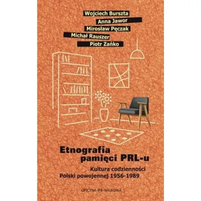 Etnografia pami�ci PRL-u. Kultura codzienno�ci Polski powojennej 1956-1989