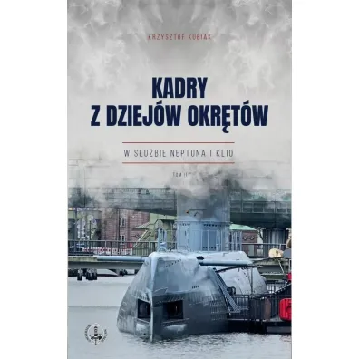 Kadry z dziej�w okr�t�w T.2 - Krzysztof Kubiak