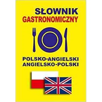 S�ownik gastronomiczny polsko-angielski angielsko-polski - Jacek Gordon