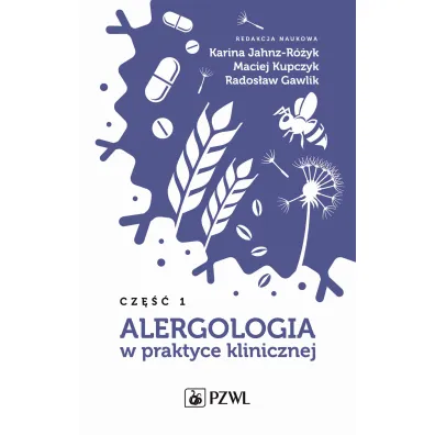 Alergologia w praktyce klinicznej. Cz�� 1 - Rados�aw  Gawlik, Karina  Jahnz-R�yk, Maciej Kupczyk
