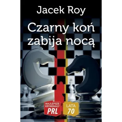 Najlepsze krymina�y PRL '70 Tom 1 Czarny ko� zabija noc� - Jacek Roy