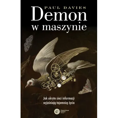 Demon w maszynie. Jak ukryte sieci informacji wyja�niaj� tajemnic� �ycia - Paul Davies