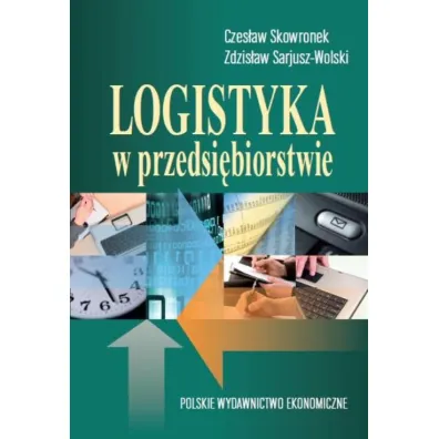 Logistyka w przedsi�biorstwie - Czes�aw Skowronek, Zdzis�aw Sarjusz-Wolski